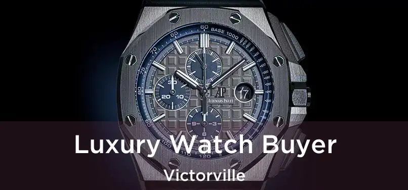 Luxury Watch Buyer Victorville