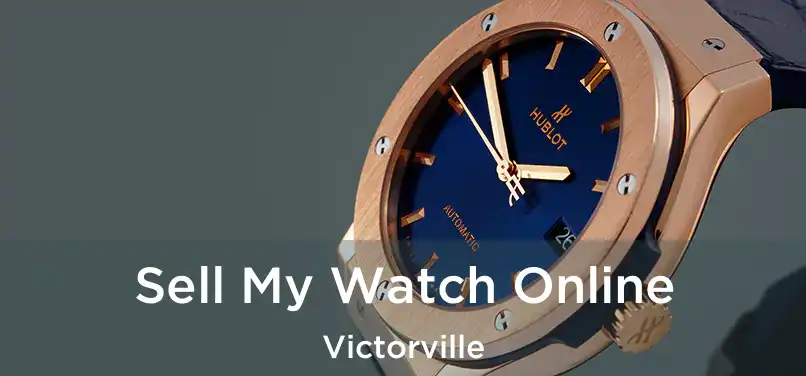 Sell My Watch Online Victorville