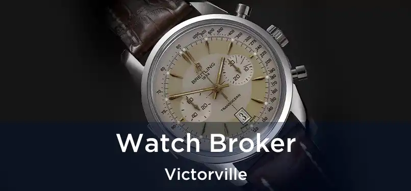 Watch Broker Victorville