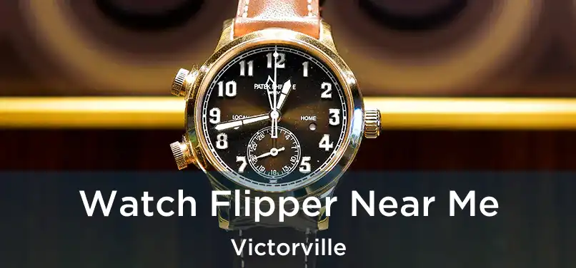 Watch Flipper Near Me Victorville