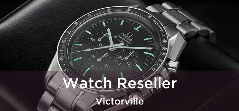 Watch Reseller Victorville