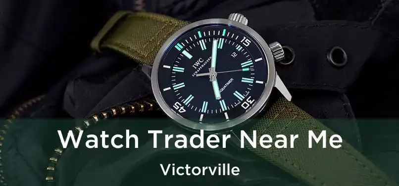 Watch Trader Near Me Victorville